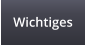 Wichtiges