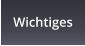 Wichtiges